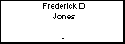 Frederick D Jones